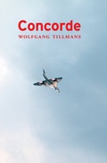 Cover: Wolfgang Tillmans. Concorde - K&ouml;nig, Walther