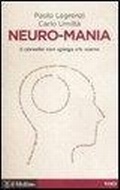 Cover: Neuro-mania. Il cervello non spiega chi siamo - Voci;Il Mulino