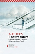 Cover: Il nostro futuro. Come affrontare il mondo dei prossimi vent'anni - Universale economica. Saggi;Feltrinelli