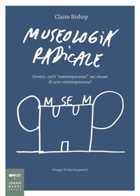 Abbildung von: Museologia radicale. Ovvero, cos'è 'contemporaneo' nei musei d'arte contemporanea? - Non solo saggi;Johan & Levi