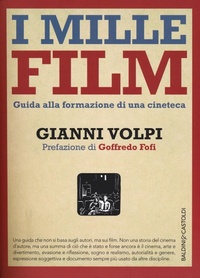Abbildung von: I mille film. Guida alla formazione di una cineteca - I saggi;Baldini + Castoldi