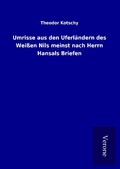 Cover: Umrisse aus den Uferl&auml;ndern des Wei&szlig;en Nils meinst nach Herrn Hansals Briefen - TP Verone Publishing
