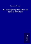 Cover: Der tausendj&auml;hrige Rosenstock am Dome zu Hildesheim - TP Verone Publishing
