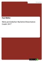 Cover: Mein persönlicher Bachelor-Dissertation Guide 2017 - GRIN Verlag