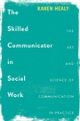 Cover: The Skilled Communicator in Social Work - Bloomsbury Academic