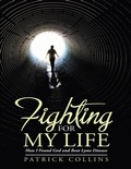 Cover: Fighting for My Life: How I Found God and Beat Lyme Disease - Lulu Publishing Services