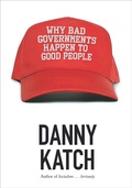 Cover: Why Bad Governments Happen to Good People - Haymarket Books