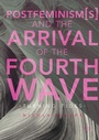 Bild: Postfeminism(s) and the Arrival of the Fourth Wave - Palgrave Macmillan