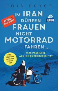 Abbildung von: Im Iran dürfen Frauen nicht Motorrad fahren ... - DuMont Reiseverlag