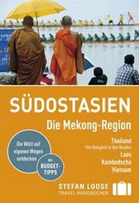 Abbildung von: Stefan Loose Reiseführer Südostasien, Die Mekong Region - LOOSE