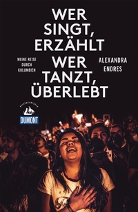 Abbildung von: Wer singt, erzählt - wer tanzt, überlebt (DUMONT Reiseabenteuer) - DuMont Reiseverlag