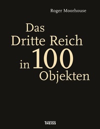 Abbildung von: Das Dritte Reich in 100 Objekten - Theiss in Herder