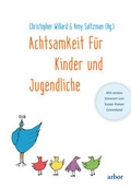 Cover: Achtsamkeit f&uuml;r Kinder und Jugendliche - Arbor