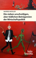 Cover: Die sieben unschuldigen, aber t&ouml;dlichen Betr&uuml;gereien der Wirtschaftspolitik - Lola Books