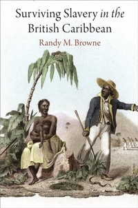 Abbildung von: Surviving Slavery in the British Caribbean - University of Pennsylvania Press