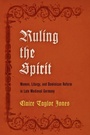 Cover: Ruling the Spirit - University of Pennsylvania Press