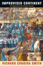 Cover: Improvised Continent - University of Pennsylvania Press