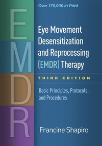 Enlarge image Cover: Eye Movement Desensitization and Reprocessing (EMDR) Therapy, Third Edition - Guilford Press