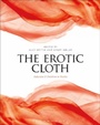 Cover: The Erotic Cloth - Bloomsbury Academic