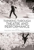 Cover: Thinking Through Theatre and Performance - Methuen Drama