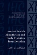 Cover: Ancient Jewish Monotheism and Early Christian Jesus-Devotion - Baylor University Press