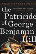 Cover: The Patricide of George Benjamin Hill - Skyhorse Publishing