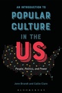 Cover: An Introduction to Popular Culture in the US - Bloomsbury Academic USA