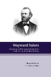 Enlarge image Cover: Wayward Saints - Brigham Young University Press