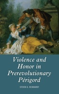 Cover: Violence and Honor in Prerevolutionary Perigord - University of Rochester Press