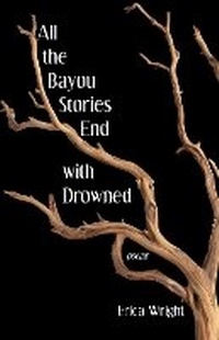 Abbildung von: All the Bayou Stories End with Drowned - Black Lawrence Press