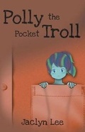 Cover: Polly the Pocket Troll - Bam! Publishing