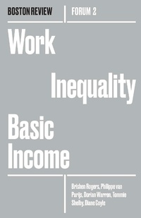 Enlarge image Cover: Work Inequality Basic Income - Boston Review/Boston Critic Inc.