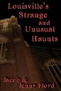 Cover: Louisville's Strange and Unusual Haunts - Per Bastet Publications LLC