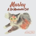 Cover: Marley - A Re-Markable Cat - Rocket Science Productions, LLC