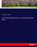 Cover: The Life of Bishop Matthew Simpson, of the Methodist Episcopal Church - Hansebooks