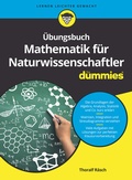 Cover: &Uuml;bungsbuch Mathematik f&uuml;r Naturwissenschaftler f&uuml;r Dummies - Wiley-VCH