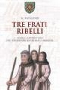 Abbildung von: Tre frati ribelli. Storia e avventura dei fondatori dei monaci bianchi - Vie della storia;San Paolo Edizioni