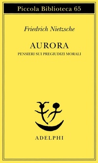 Abbildung von: Aurora. Pensieri sui pregiudizi morali - Piccola biblioteca Adelphi;Adelphi