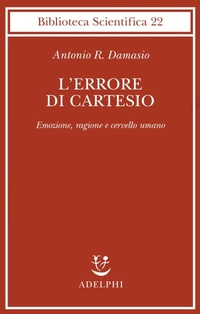 Abbildung von: L' errore di Cartesio. Emozione, ragione e cervello umano - Biblioteca scientifica;Adelphi