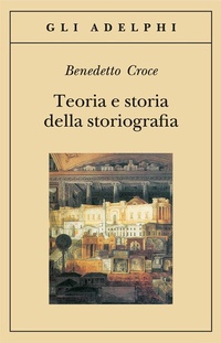 Abbildung von: Teoria e storia della storiografia - Gli Adelphi;Adelphi