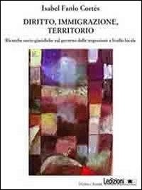 Abbildung von: Diritto, immigrazione, territorio. Ricerche socio-giuridiche sul governo delle migrazioni a livello locale - Diritto e realtà;Ledizioni