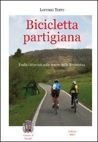 Abbildung von: Bicicletta partigiana. Dodici itinerari sulle tracce della Resistenza - I fuoricollana;Joker