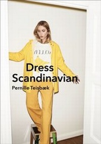 Abbildung von: Dress Scandinavian: Style your Life and Wardrobe the Danish Way - Ebury Digital