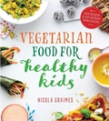 Cover: Vegetarian Food for Healthy Kids - Nourish