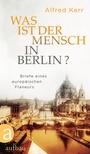 Cover: Was ist der Mensch in Berlin? - Aufbau