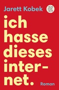 Cover: Ich hasse dieses Internet. Ein n&uuml;tzlicher Roman - Fischer Taschenbuch