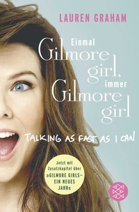 Abbildung von: Einmal Gilmore Girl, immer Gilmore Girl - Fischer Taschenbuch