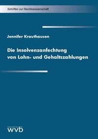 Abbildung von: Die Insolvenzanfechtung von Lohn- und Gehaltszahlungen - wvb Wissenschaftlicher Verlag Berlin