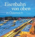 Cover: Eisenbahn von oben in &Ouml;sterreich - GeraMond