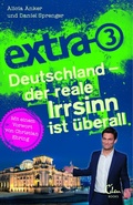 Cover: extra 3. Deutschland - der reale Irrsinn ist &uuml;berall - Eden Books - ein Verlag der Edel Verlagsgruppe